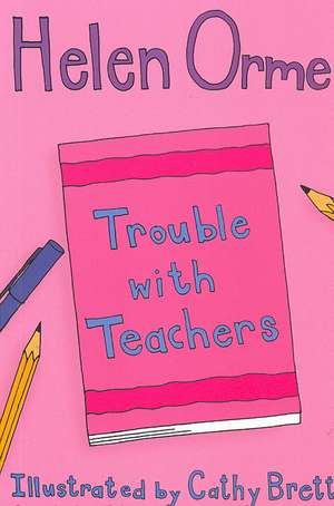 Trouble with Teachers de Orme Helen