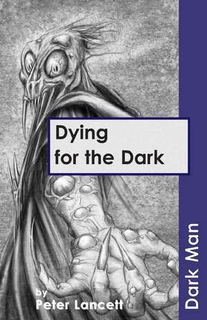 Dying for the Dark de Lancett Peter