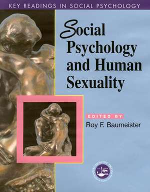 Social Psychology and Human Sexuality: Key Readings de Roy F. Baumeister