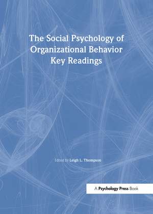 The Social Psychology of Organizational Behavior: Key Readings de Leigh L. Thompson