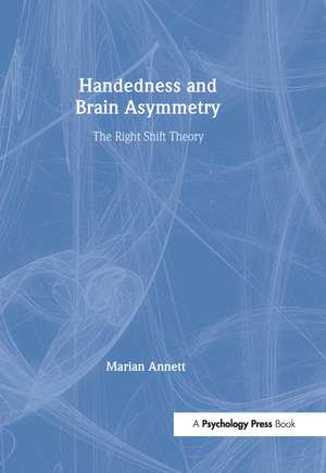 Handedness and Brain Asymmetry: The Right Shift Theory de Marian Annett