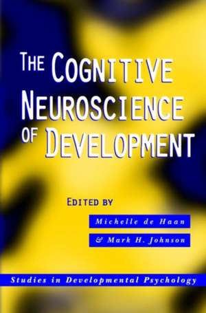 The Cognitive Neuroscience of Development de Michelle de Haan