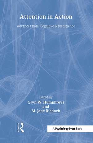 Attention in Action: Advances from Cognitive Neuroscience de Glyn Humphreys