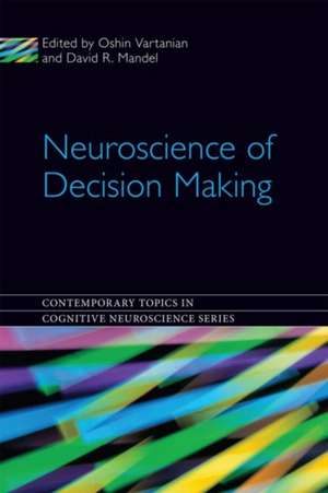 Neuroscience of Decision Making de Oshin Vartanian