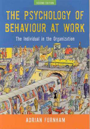 The Psychology of Behaviour at Work: The Individual in the Organization de Adrian Furnham