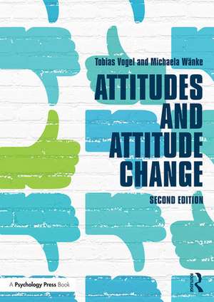 Attitudes and Attitude Change de Tobias Vogel