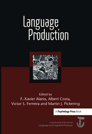 Language Production: First International Workshop on Language Production: A Special Issue of Language and Cognitive Processes de F.-Xavier Alario