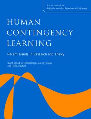 Human Contingency Learning: Recent Trends in Research and Theory: A Special Issue of the Quarterly Journal of Experimental Psychology de Tom Beckers