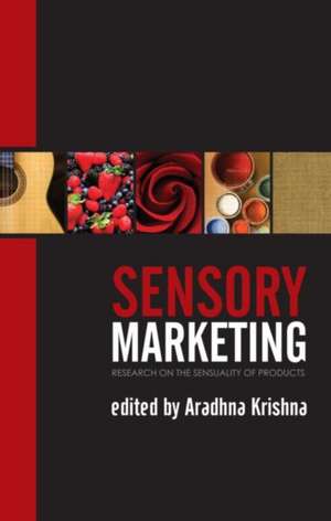 Sensory Marketing: Research on the Sensuality of Products de Aradhna Krishna