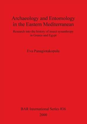 Archaeology and Entomology in the Eastern Mediterranean de Eva Panagiotakopulu