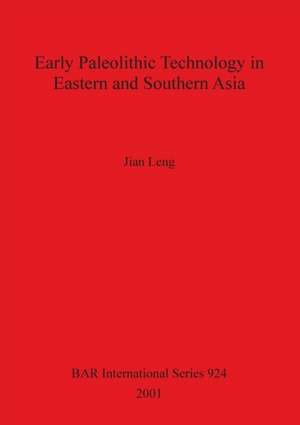 Early Paleolithic Technology in Eastern and Southern Asia de Jian Leng