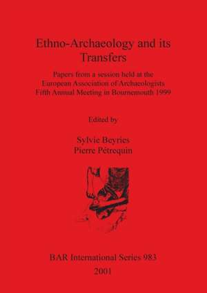 Ethno-Archaeology and its Transfers de Sylvie Beyries