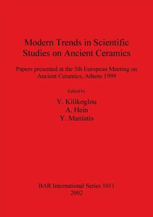 Modern Trends in Scientific Studies on Ancient Ceramics de V. Kilikoglou