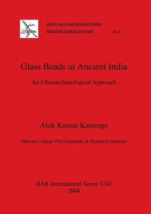 Glass Beads in Ancient India de Alok Kumar Kanungo