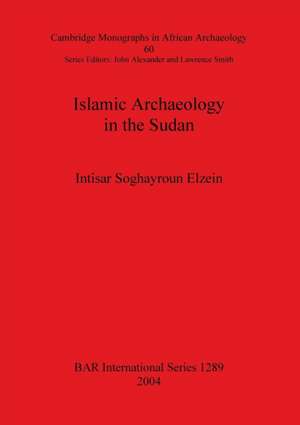 Islamic Archaeology in the Sudan de Intisar Soghayroun Elzein