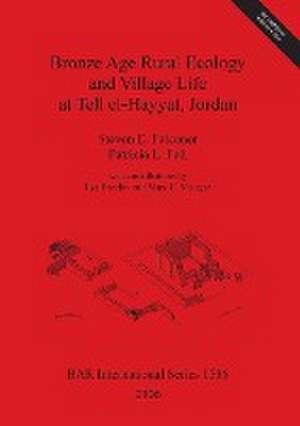 Bronze Age Rural Ecology and Village Life at Tell el-Hayyat, Jordan de Steven E. Falconer