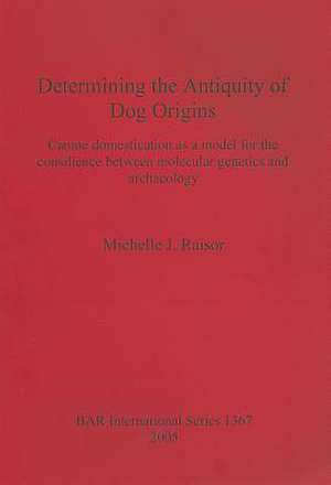 Determining the Antiquity of Dog Origins: Canine Domestication as a Model for the Consilience Between Molecular Genetics and Archaeology de Michelle J. Raisor