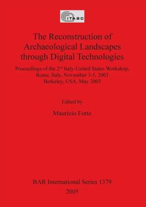 The Reconstruction of Archaeological Landscapes through Digital Technologies de Maurizio Forte