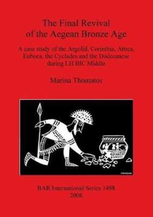 The Final Revival of the Aegean Bronze Age de Marina Thomatos