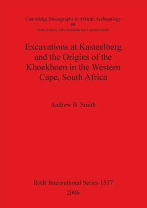 Excavations at Kasteelberg and the Origins of the Khoekhoen in the Western Cape, South Africa de Andrew B. Smith