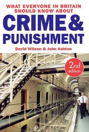 What Everyone in Britain Should Know About Crime and Punishment de D. Wilson