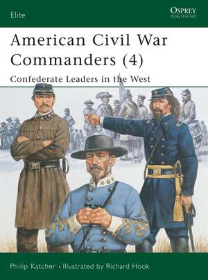 American Civil War Commanders (4): Confederate Leaders in the West de Philip Katcher