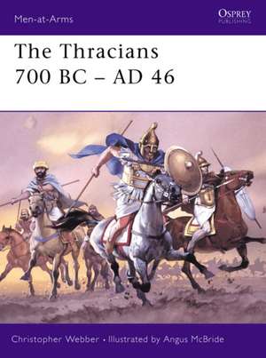 The Thracians 700 BC Ad 46: Union Leaders in the West de Christopher Webber