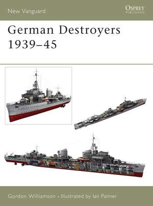 German Destroyers 1939–45 de Gordon Williamson