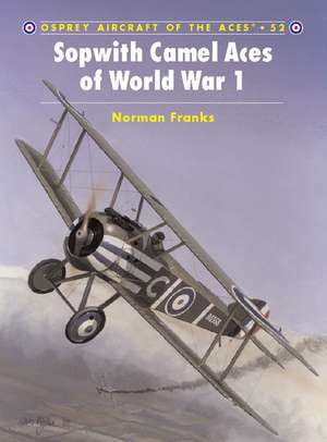 Sopwith Camel Aces of World War 1 de Denes Bernad