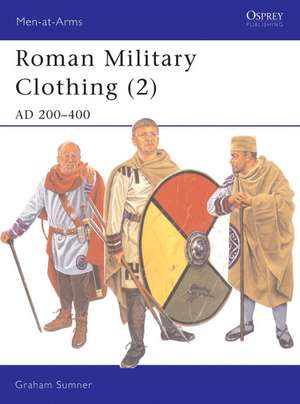 Roman Military Clothing (2): Ad 200-400 de Graham Sumner