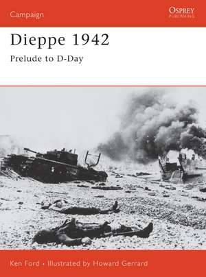 Dieppe 1942: Prelude to D-Day de Ken Ford