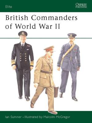 British Commanders of World War II de Ian Sumner