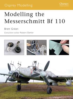 Modelling the Messerschmitt Bf 110 de Brett Green