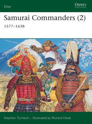 Samurai Commanders (2): 1577–1638 de Stephen Turnbull