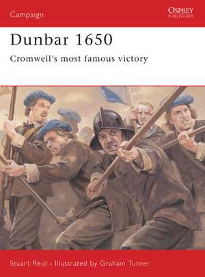 Dunbar 1650: Cromwell’s most famous victory de Stuart Reid