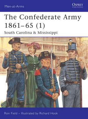 The Confederate Army 1861–65 (1): South Carolina & Mississippi de Ron Field