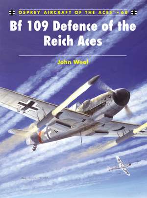 Bf 109 Defence of the Reich Aces de John Weal