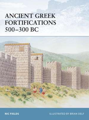 Ancient Greek Fortifications 500 300 BC: Land and Field Fortifications de Nic Fields