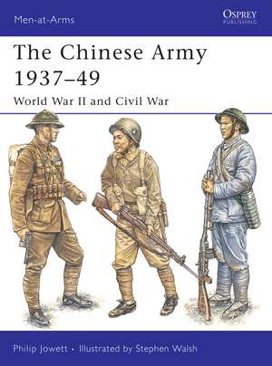 The Chinese Army 1937–49: World War II and Civil War de Philip Jowett