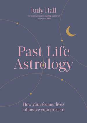 Past Life Astrology de Judy Hall