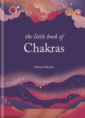 Little Book of Chakras de Patricia Mercier