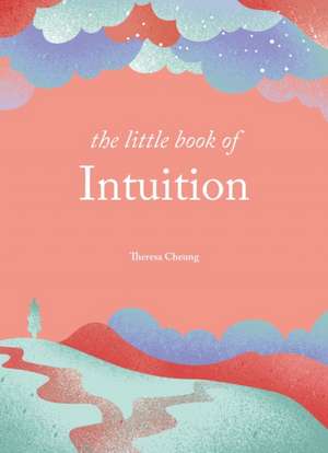 The Little Book of Intuition de Theresa Cheung