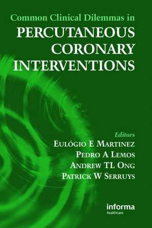 Common Clinical Dilemmas in Percutaneous Coronary Interventions de Eulogio Martinez