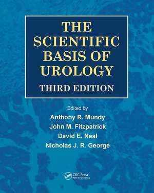 The Scientific Basis of Urology, Third Edition de Anthony R. Mundy