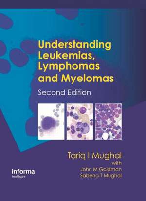 Understanding Leukemias, Lymphomas and Myelomas de Tariq I. Mughal