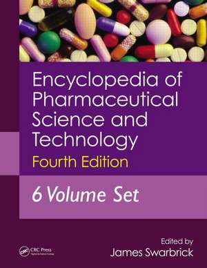 Encyclopedia of Pharmaceutical Science and Technology, Six Volume Set (Print) de James Swarbrick