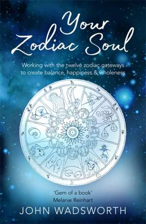 Your Zodiac Soul de John Wadsworth