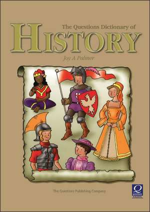 Questions Dictionary of History de Joy Palmer