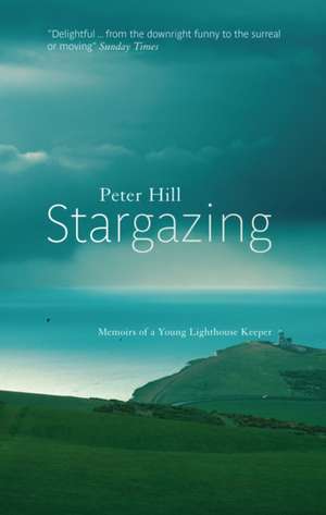 Stargazing: Memoirs of a Young Lighthouse Keeper de Peter Hill