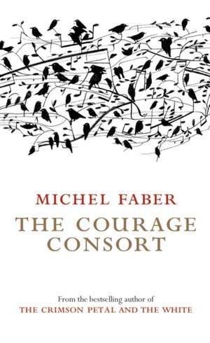 The Courage Consort de Michel Faber